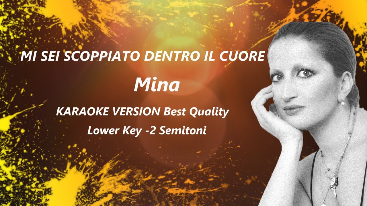 Mi sei scoppiato dentro il cuore Mina KARAOKE  -2 Semitoni