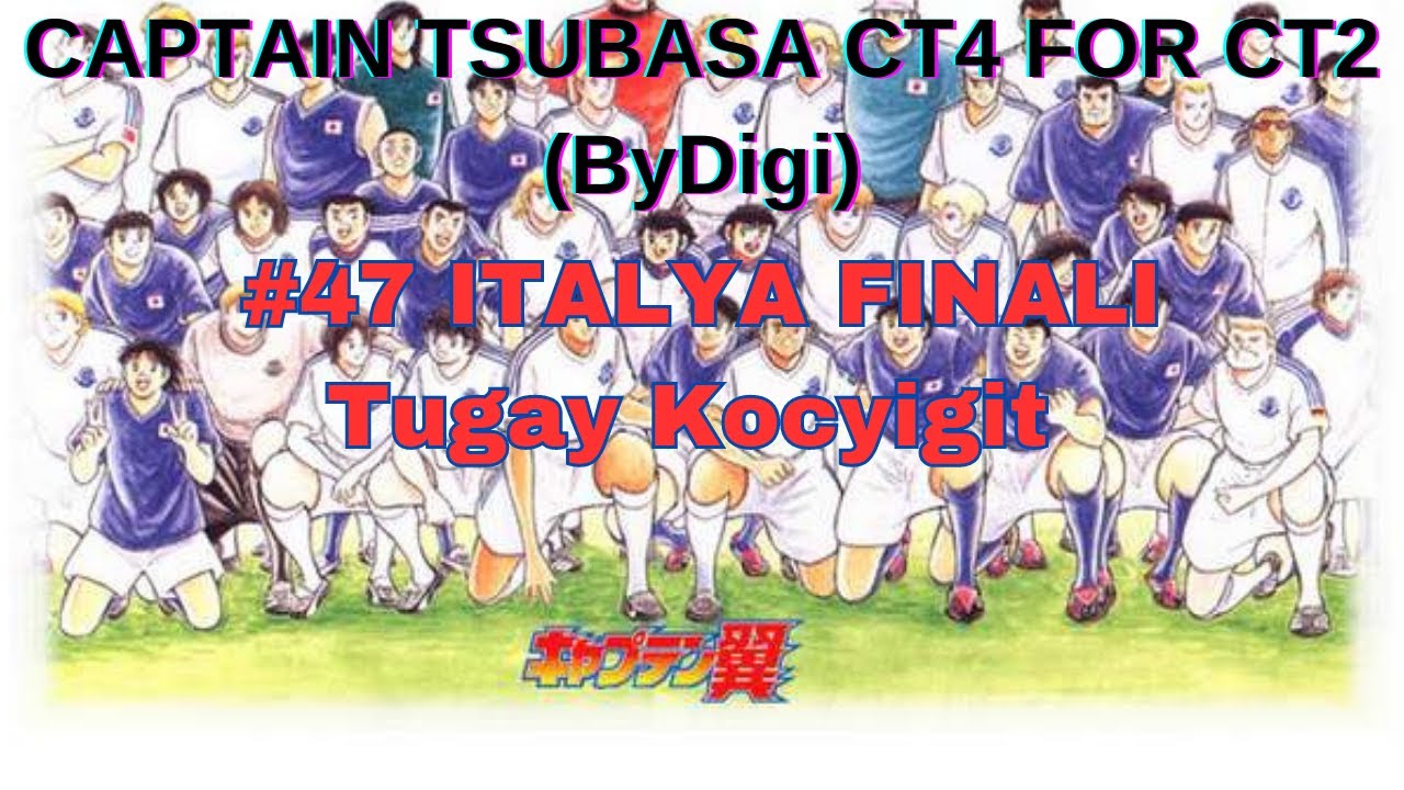 Captain Tsubasa 2 - CT4 - Italya'ya Karşı Muhteşem Final #47 (FINAL)