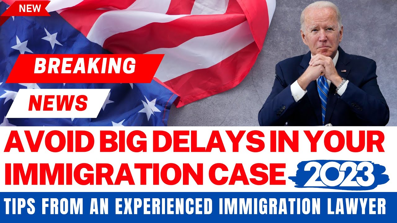 How to Avoid Big Delays in Your Immigration Case: Tips from an Experienced Immigration Lawyer, USCIS