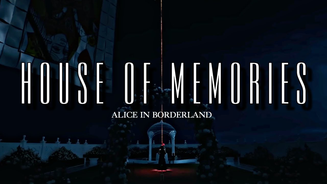 Alice in borderland || House of Memories