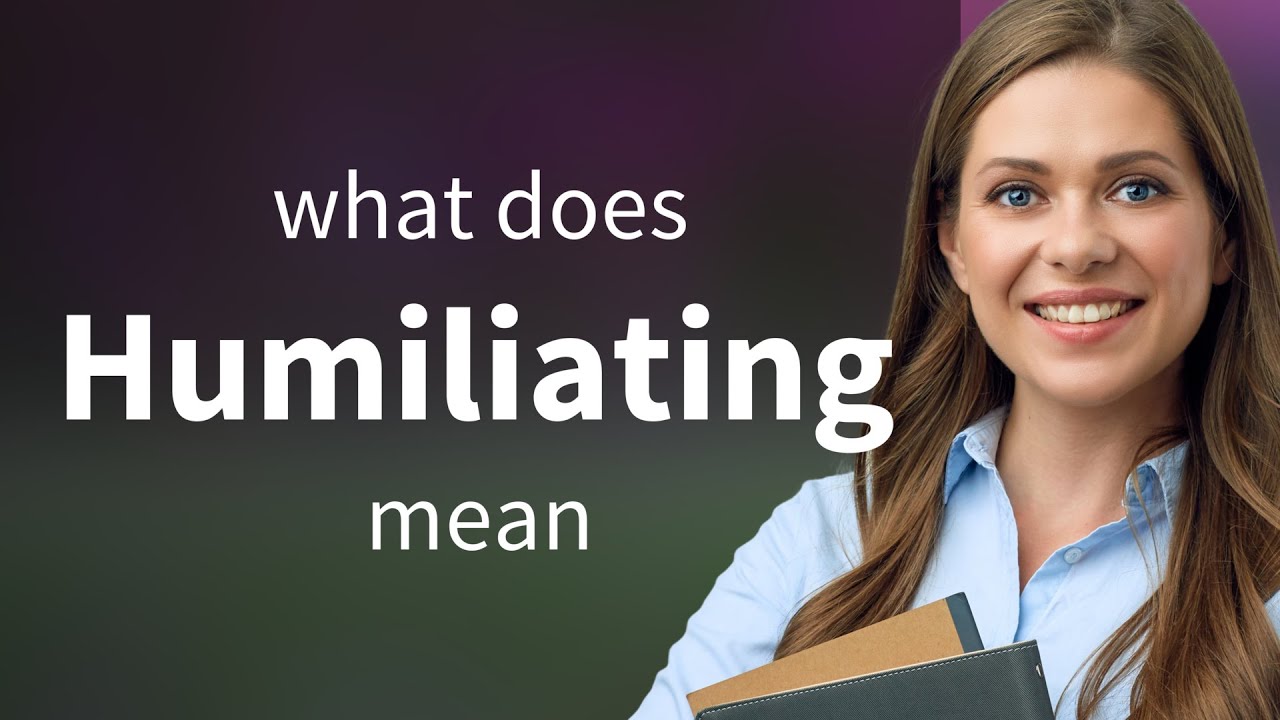 Humiliating &mdash; what is HUMILIATING meaning