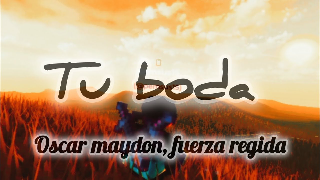 Tu boda - Oscar maydon y fuerza regida (paisaje de roblox de fondo) 