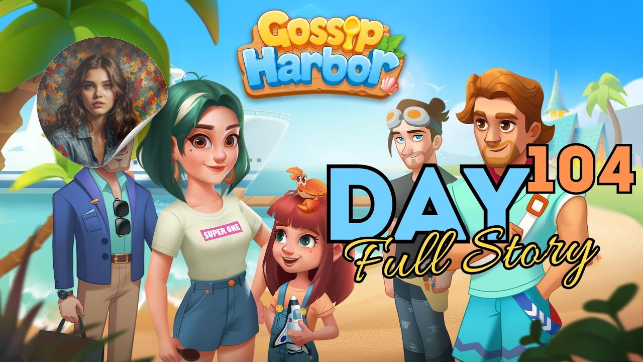 Gossip Harbor Day 104 Full Story