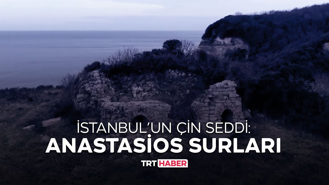 İstanbul’un Çin Seddi: Anastasios Surları