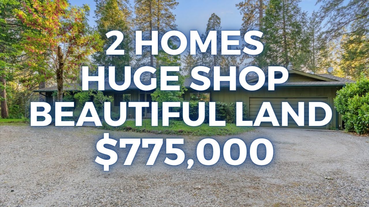 $775,000 for TWO Homes, Huge Shop, and Pond Views! Minutes from downtown Grass Valley, CA!