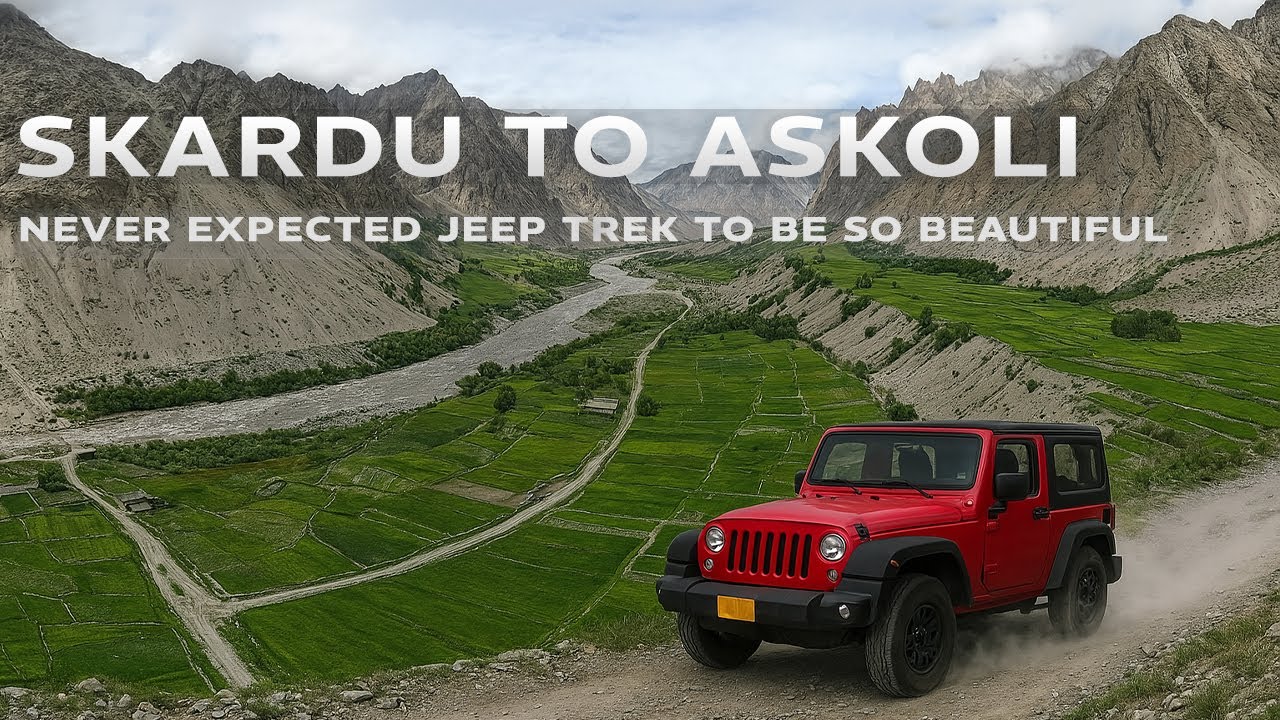 K2 Base Camp Trek : Skardu to Askoli Jeep Trek | Shigar Valley | Episode -2