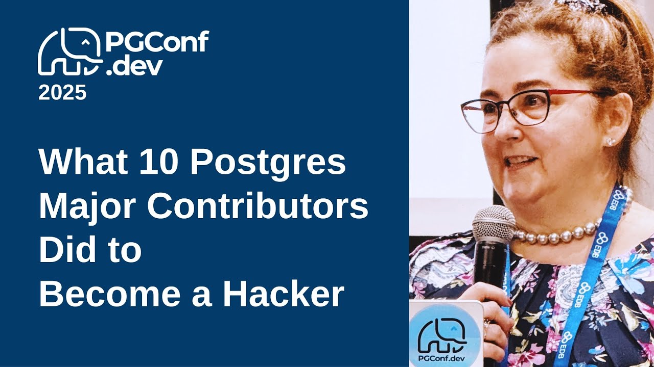 What 10 Postgres Major Contributors Did to Become a Hacker (PGConf.dev 2025)