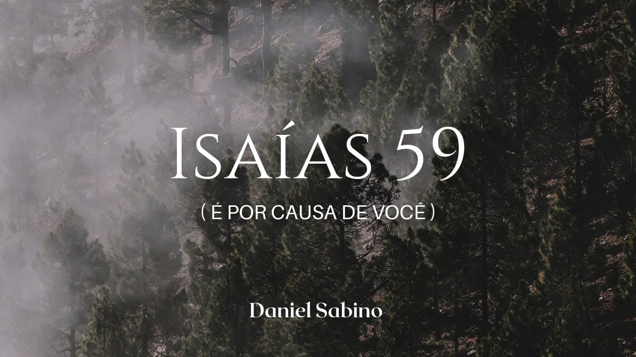 ISAÍAS 59 (É por causa de você) - CCB Avulso | Daniel Sabino