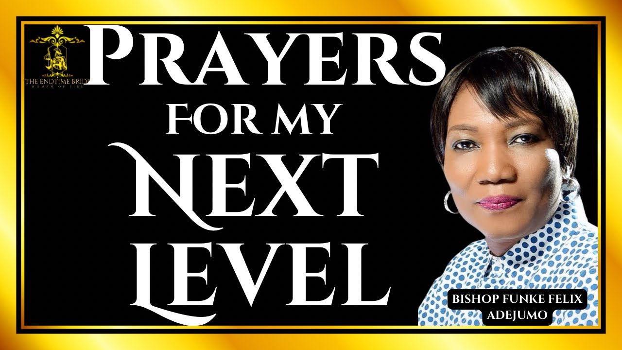 PRAYERS FOR MY NEXT LEVEL || BISHOP FUNKE-FELIX ADEJUMO