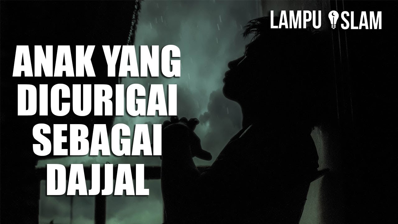 Kisah Anak yang DICURIGAI SEBAGAI DAJJAL