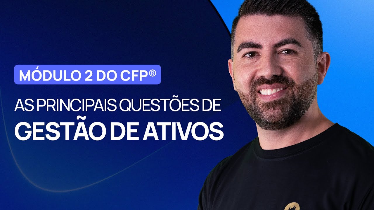 Módulo II do CFP®: resolvendo as principais questões de Gestão de Ativos [ Semana da Aprovação 11 ]
