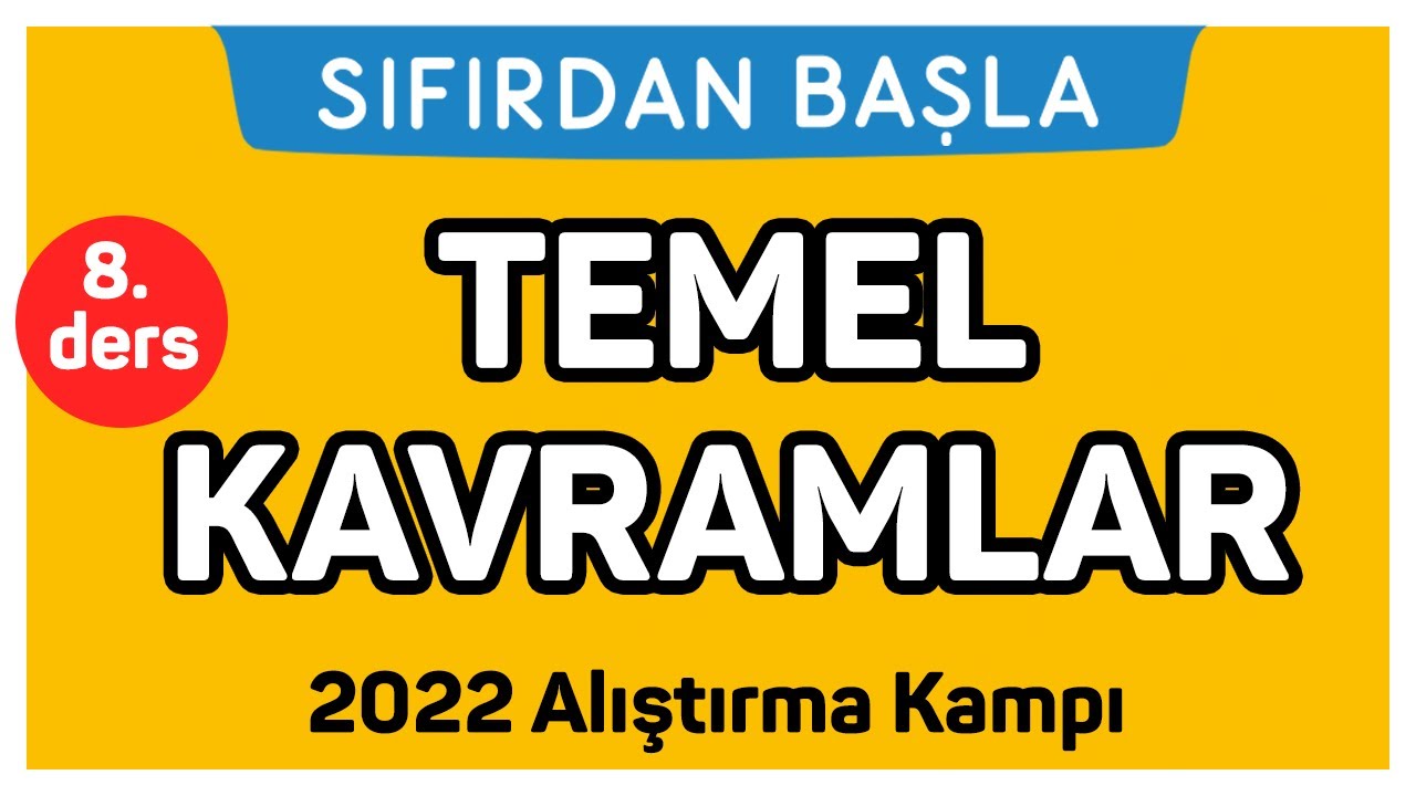 TEMEL KAVRAMLAR | Alıştırma kampı 8. Ders | Sıfırdan Başla Temelini Geliştir (8/18)