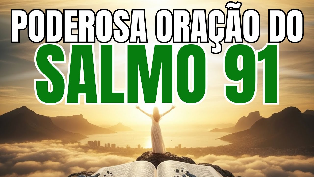 ORAÇÃO DO SALMO 91 PARA DORMIR NO SONO PROFUNDO E PARA ACORDAR BEM
