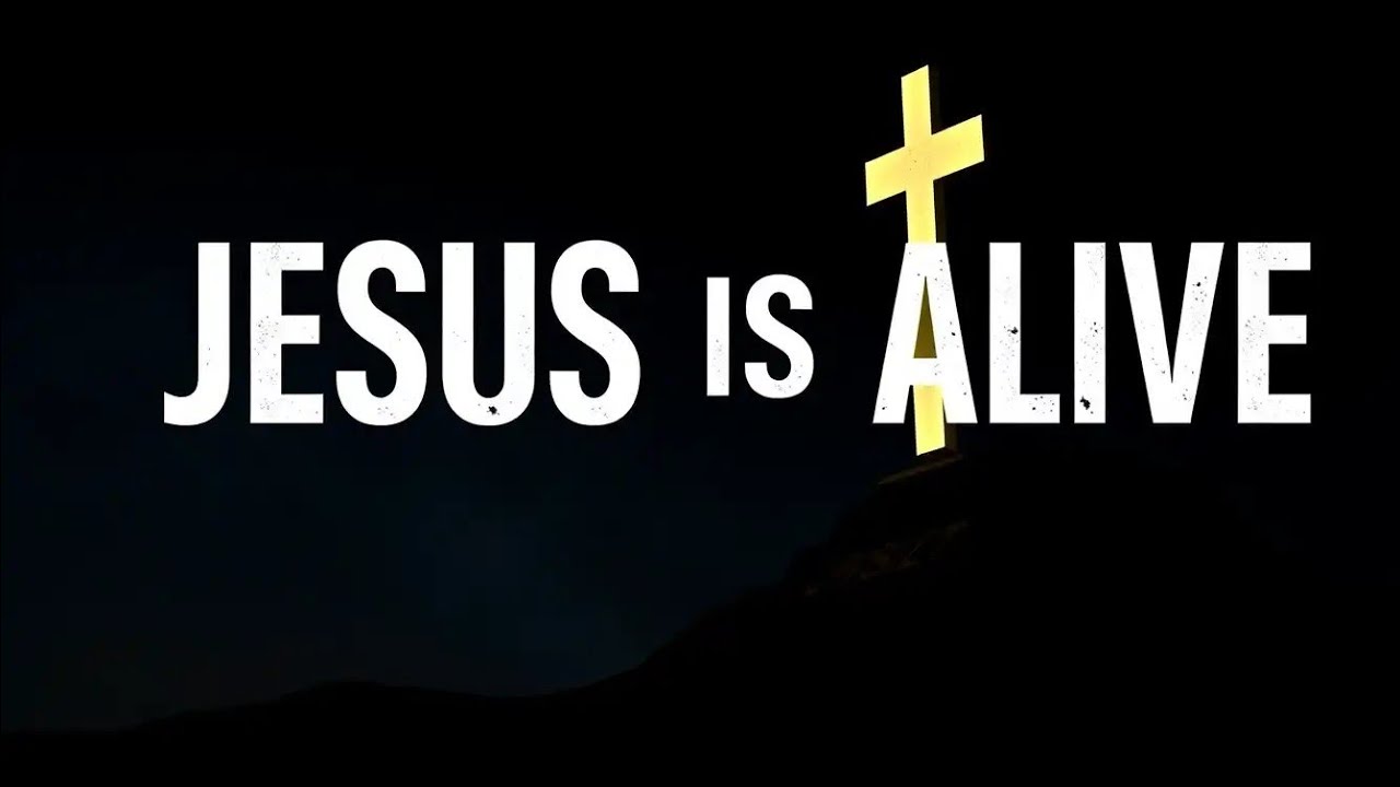 JESUS IS ALIVE -Official