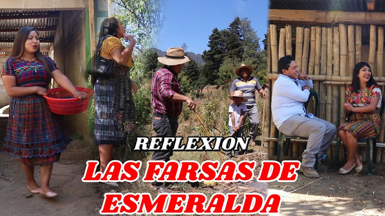 LAS FARSAS DE ESMERALDA mira que paso REFLEXION