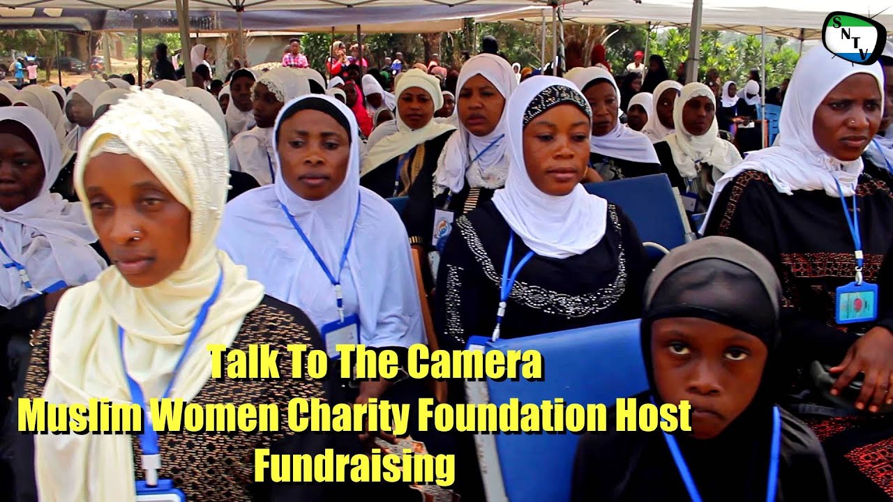 Talk To The Camera - Muslim Women Charity Foundation Host Fundraising  - Sierra Leone