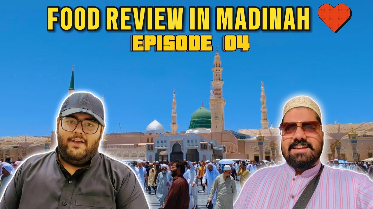 Trying Food in Madinah with Saim Zaidi, Jumma in Medina | Episode 04