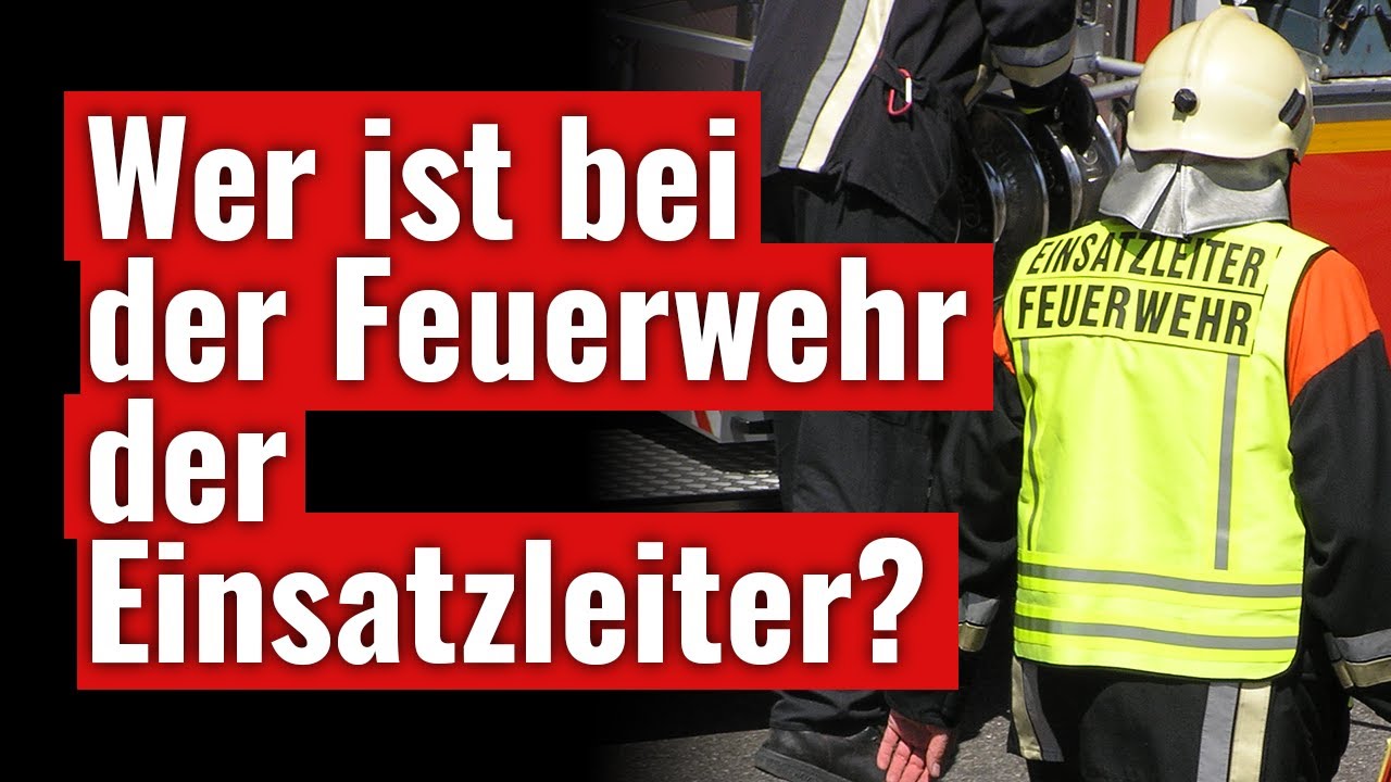 Wer ist Einsatzleiter und &uuml;bernimmt die Einsatzleitung bei der Feuerwehr?