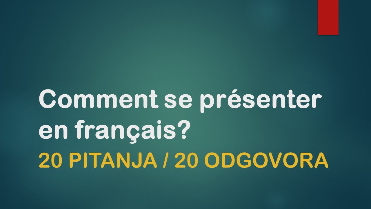 FRANCUSKI JEZIK-42/2021 Comment se présenter en français? - KAKO SE PREDSTAVITI NA FRANCUSKOM?- 7.