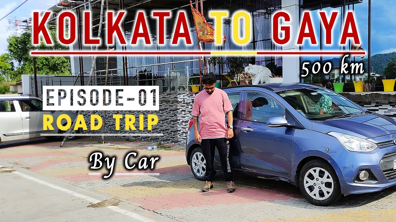 Kolkata to Gaya By Car || Road Trip || Episode-01 || 500KM || Kolkata to Varanasi Trip
