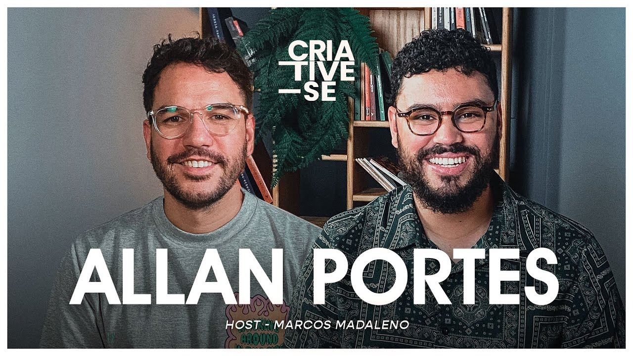 ALLAN PORTES  | Criative-se Podcast Ep. 112