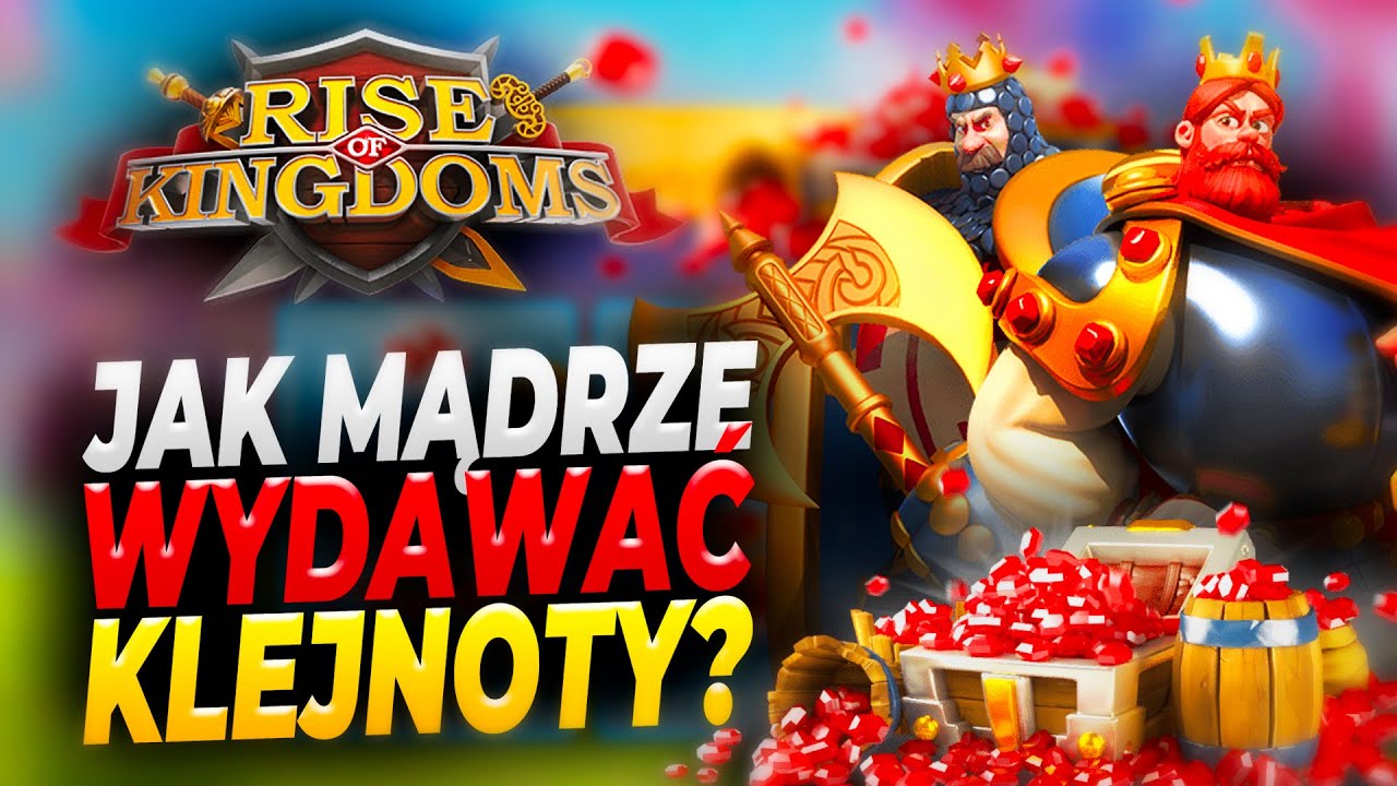 Rise Of Kingdoms - Na co i kiedy wydawać klejnoty? | Poradnik