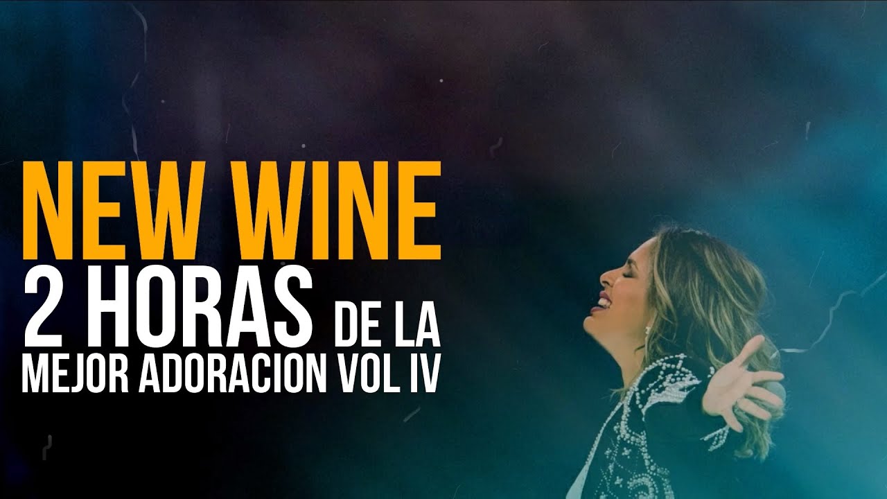 NEW WINE // 2 horas de la mejor adoraci&oacute;n para UN ENCUENTRO CON DIOS VOL IV
