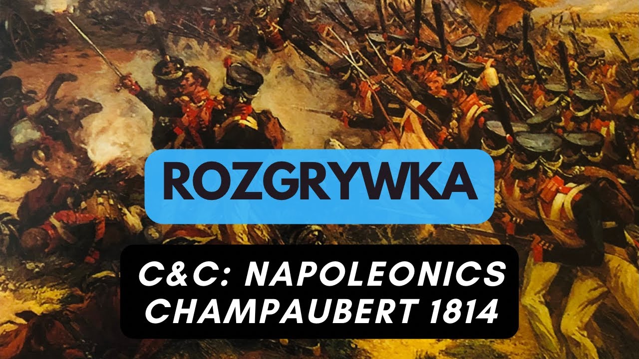 🇵🇱 (951) Rozgrywka - C&C: Napoleonics (Champaubert 1814)