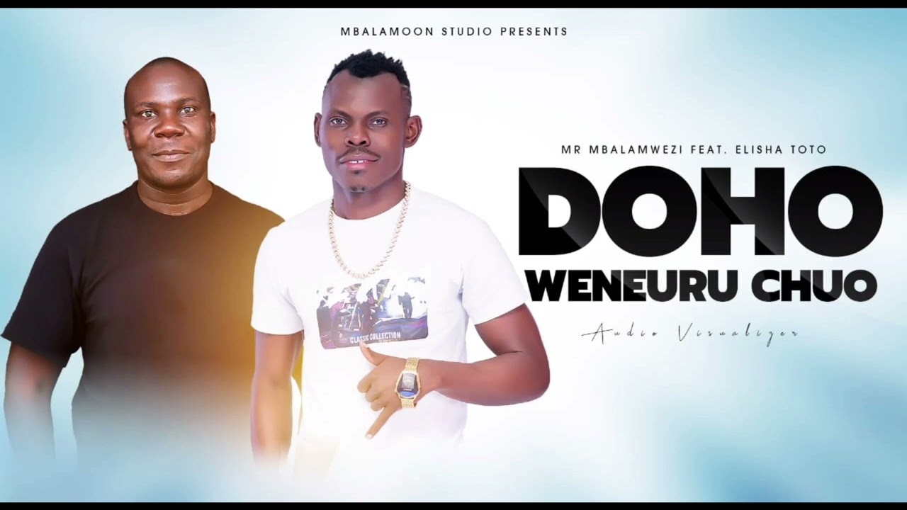 Doho Weneuru Chuo || Mr Mbalamwezi Ft Elisha Toto