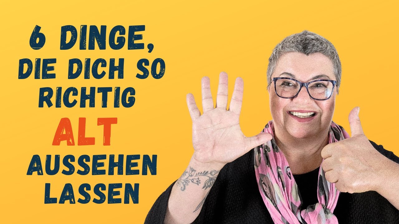6 Dinge, die dich so richtig alt aussehen lassen
