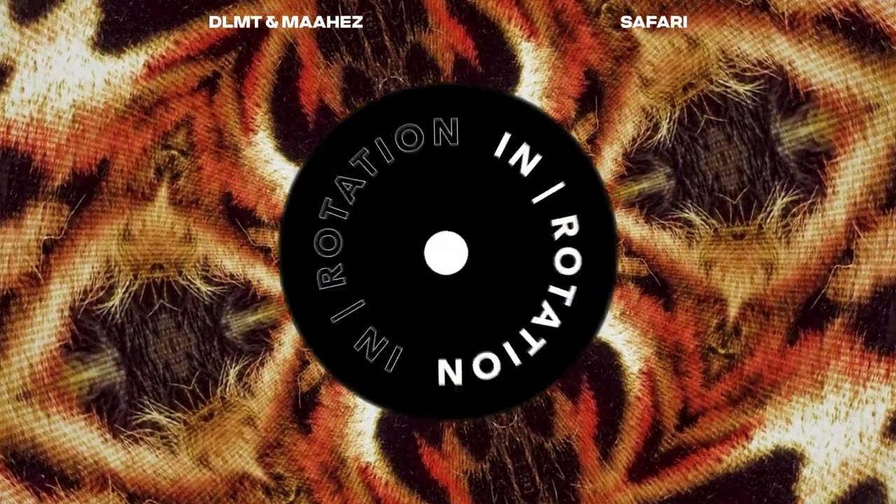 DLMT & Maahez - Safari | IN / ROTATION