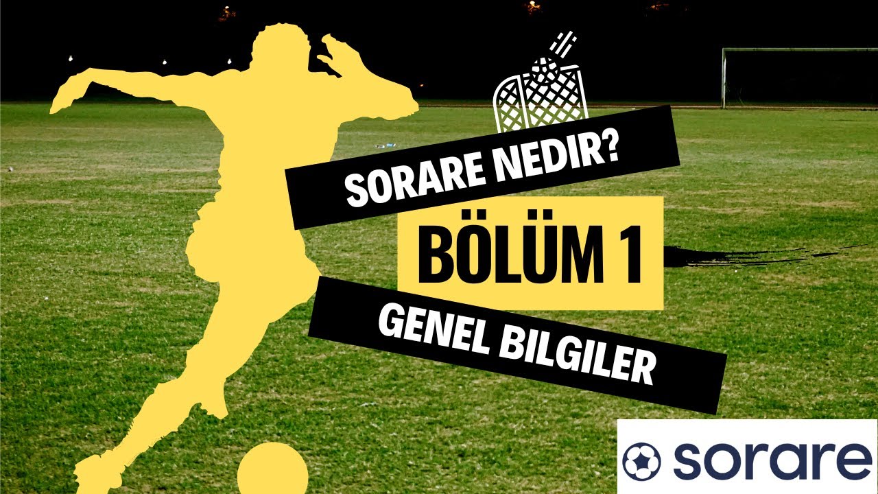 Sorare Nedir? Sistem Hakkında Genel Bilgiler (B&ouml;l&uuml;m 1)