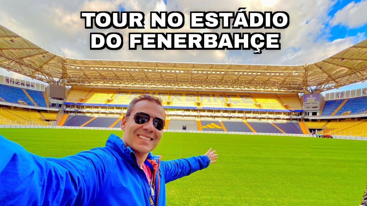TOUR NO ESTÁDIO DO FENERBAHÇE DA TURQUIA