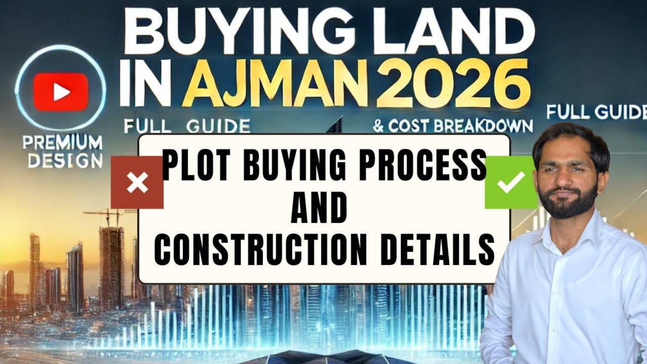 Buying a Plot in Ajman: Step-by-Step Guide, Consultant Tips & Construction Costs | Property Helpline