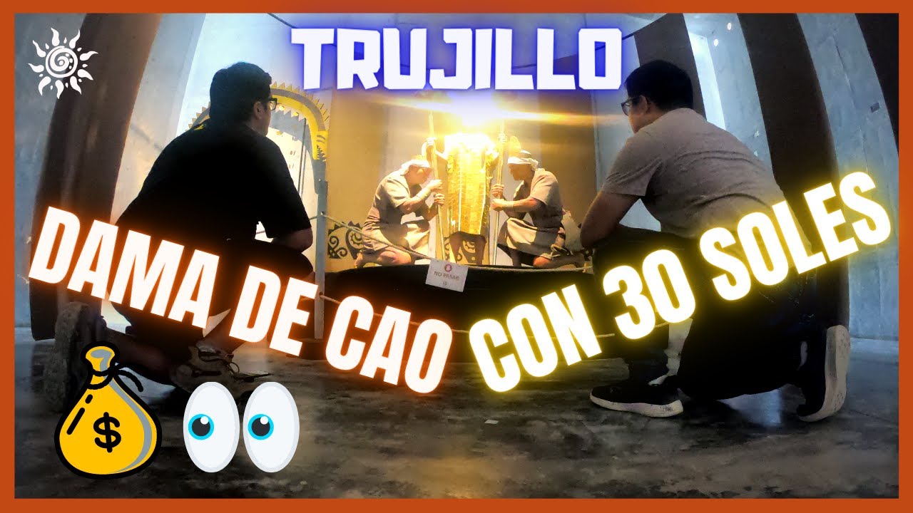 La Dama de Cao con 30 soles (9 dólares) 😯 | Suchuriy en La Libertad