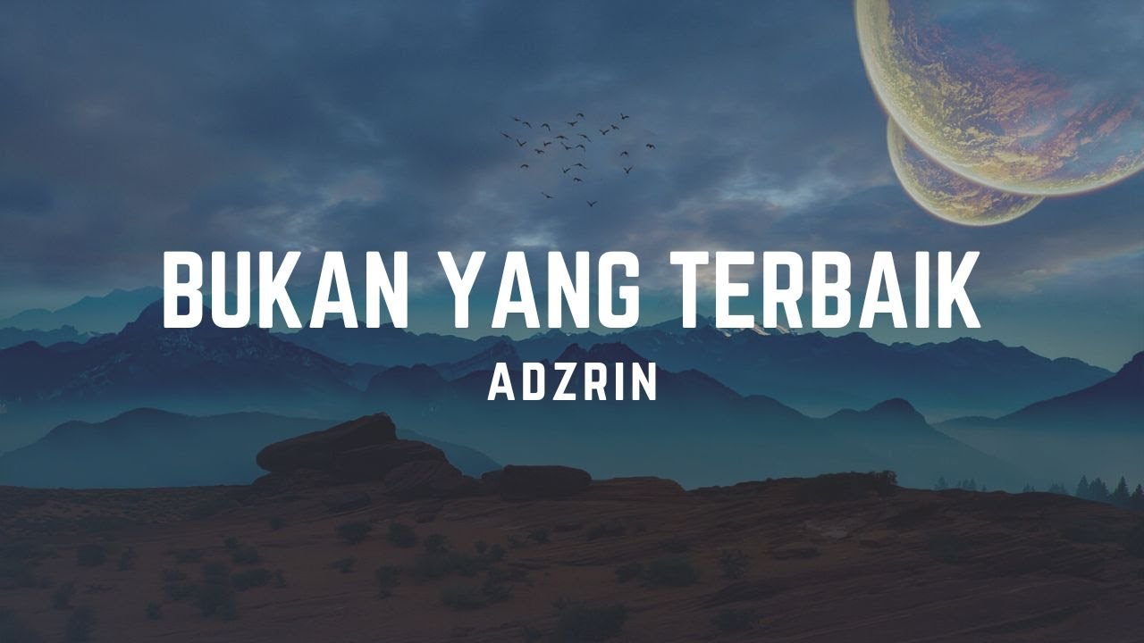 Adzrin -  Bukan Yang Terbaik (Lirik Video)