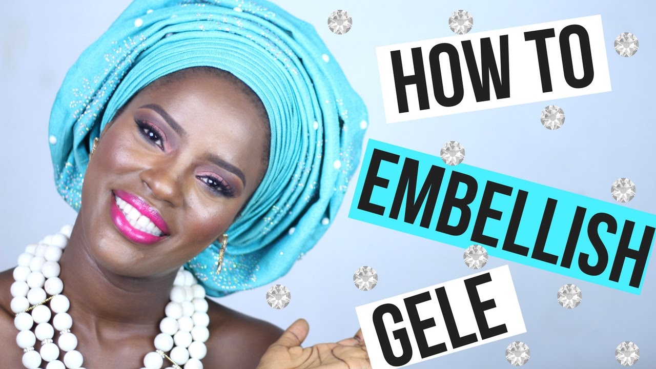 HOW TO EMBELLISH GELE