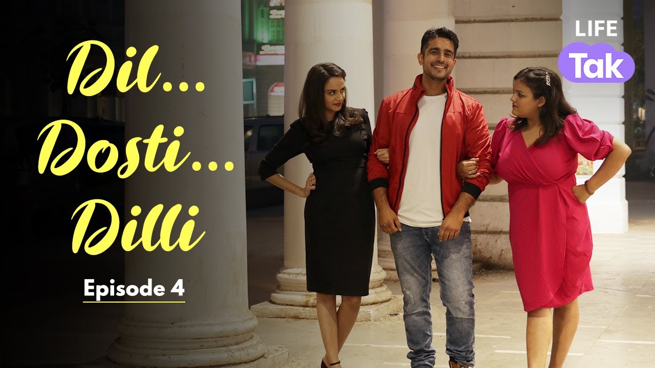Dil Dosti Dilli | Episode 4 | Friendship | Love | Delhi | Web Series | Life Tak