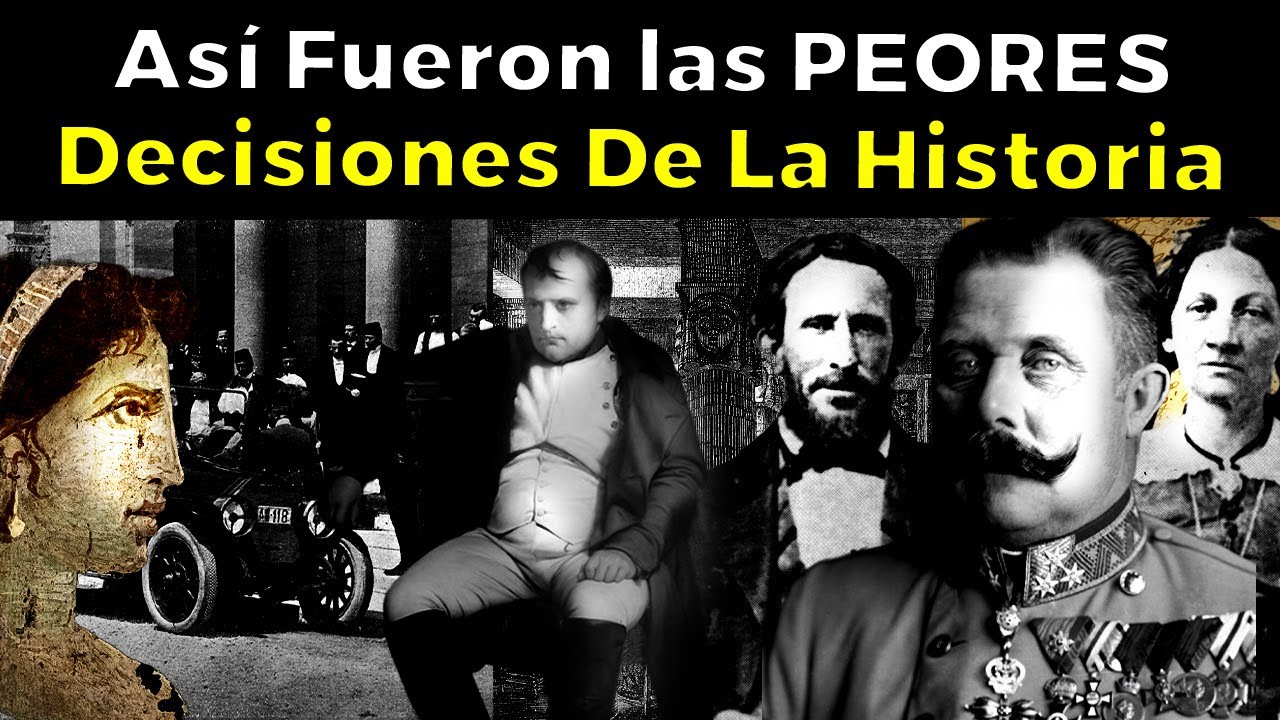 LAS PEORES DECISIONES en la historia de la humanidad