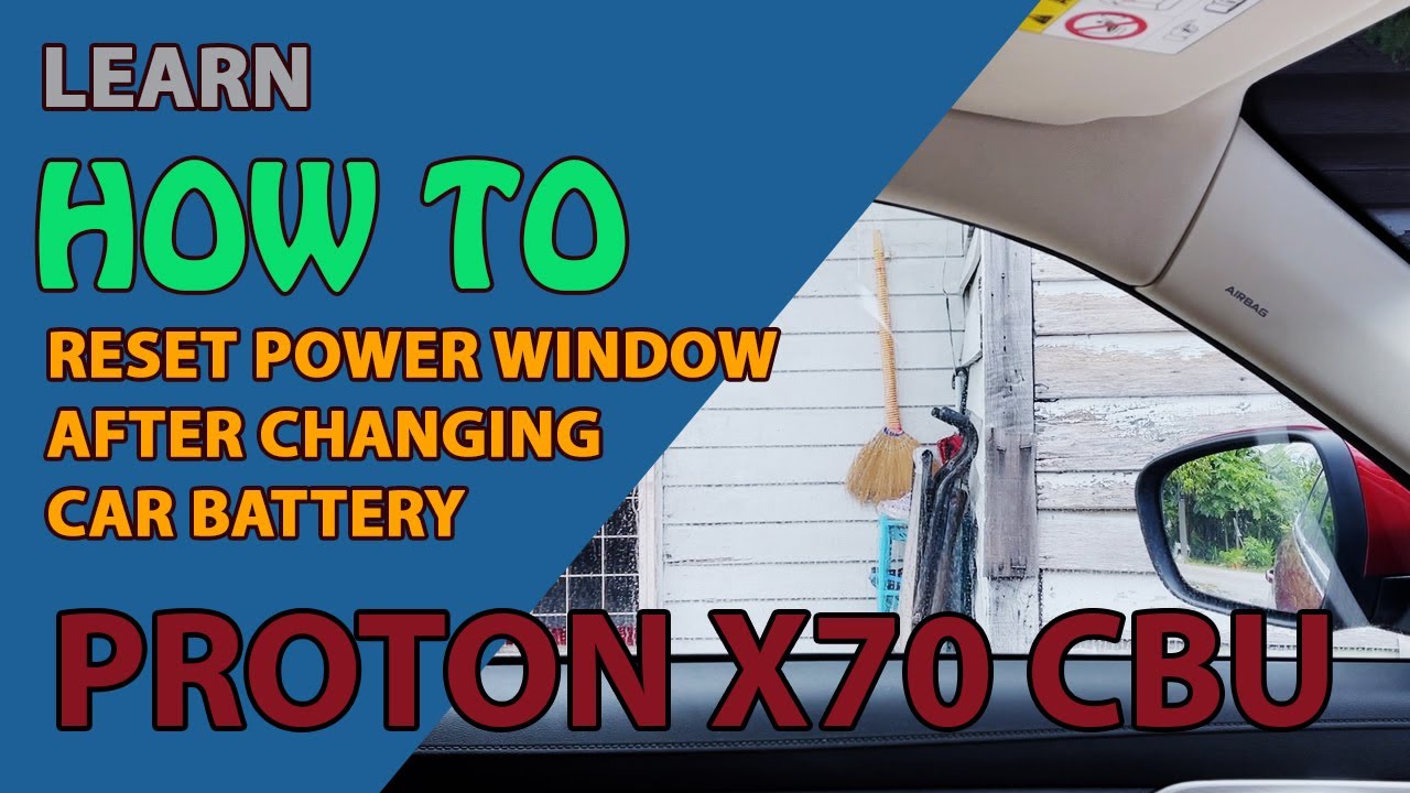 [Proton X70 CBU] Learn how to reset power window after changing car battery