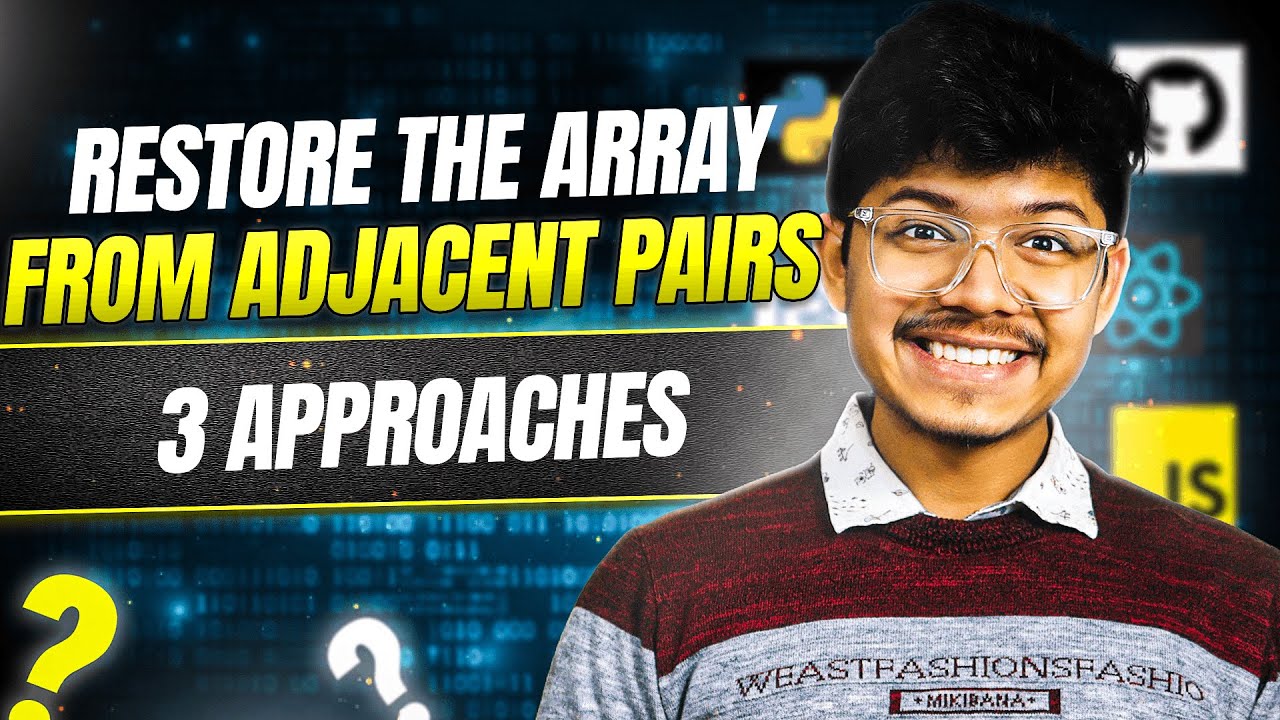 1743. Restore the Array From Adjacent Pairs | 3 ways