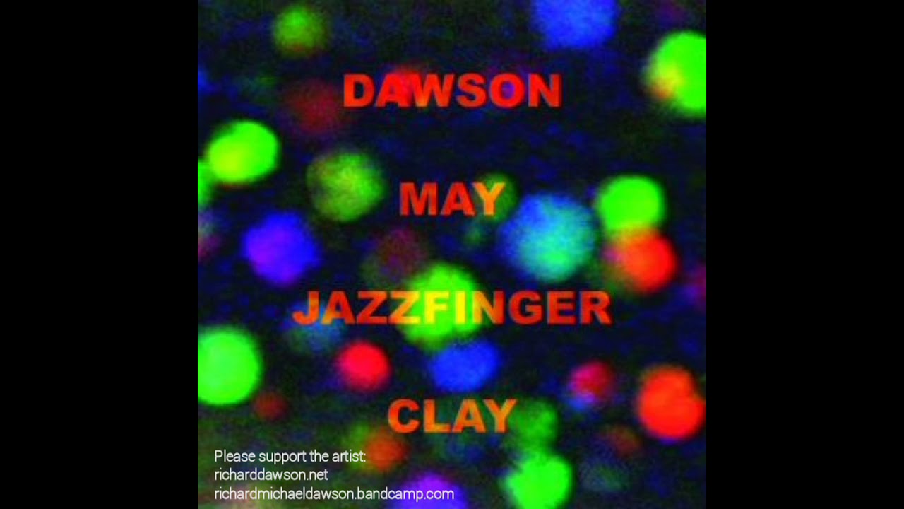 1. The Final Moments of the Universe (Full Version) - Richard Dawson - Dawson May Jazzfinger Clay