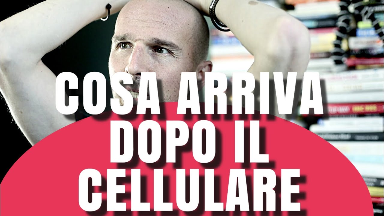 Che cosa arriva dopo il cellulare