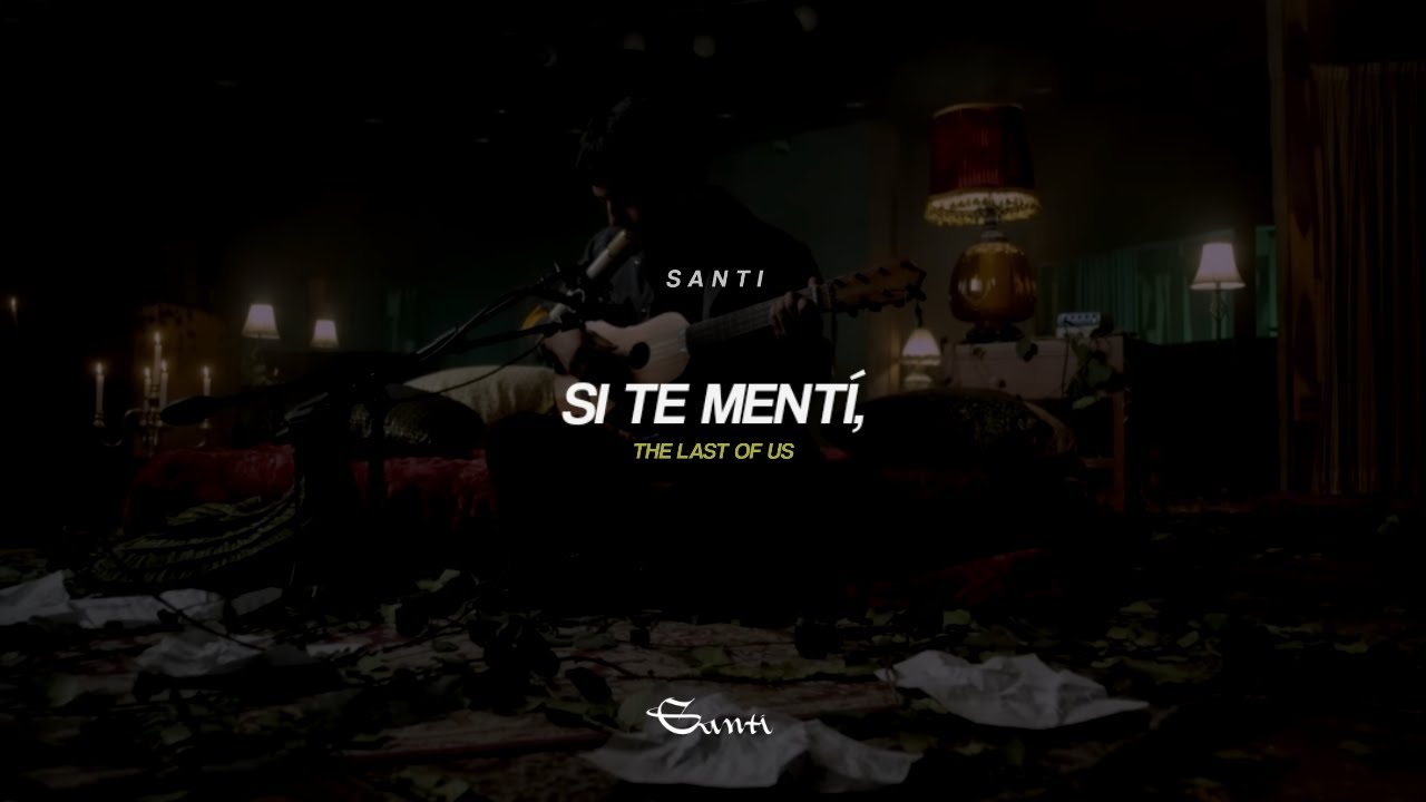 Si Te Mentí — Macario Martinez || LETRA #TheLastOfUs