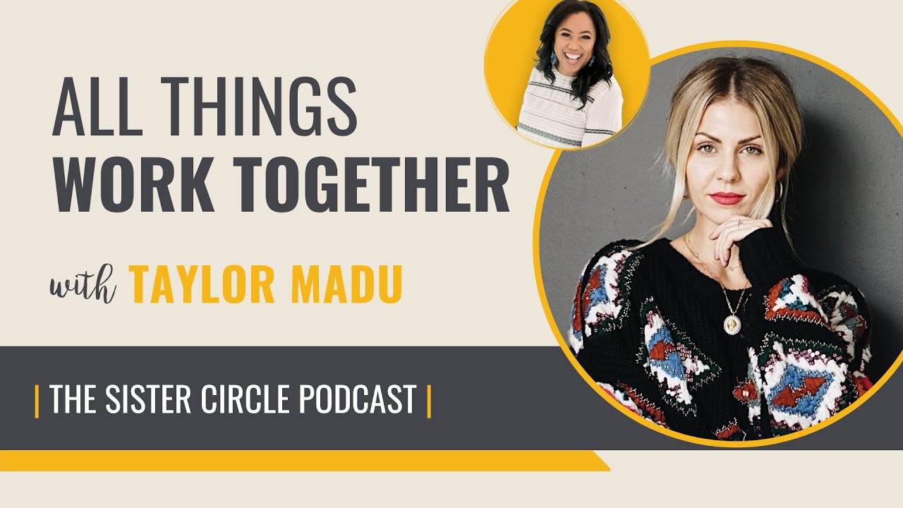 All Things Work Together with Taylor Madu