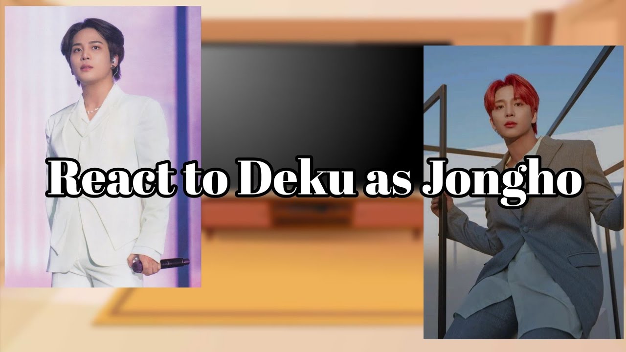 MHA react to Deku as Jongho
