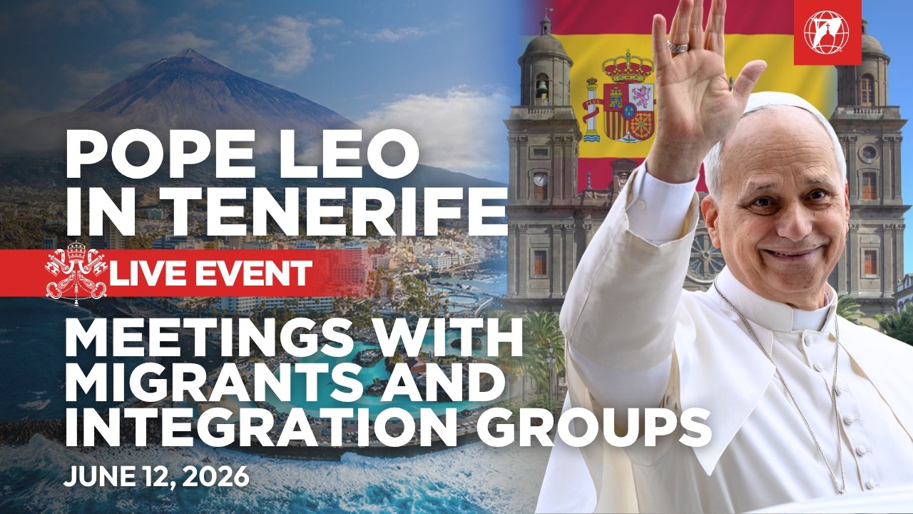 LIVE | Pope Leo XIV in Spain | Arrival in Tenerife and Meeting with Migrants | June 12, 2026