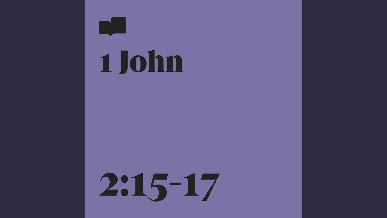 1 John 2:15-17 (feat. Jenny & Tyler)