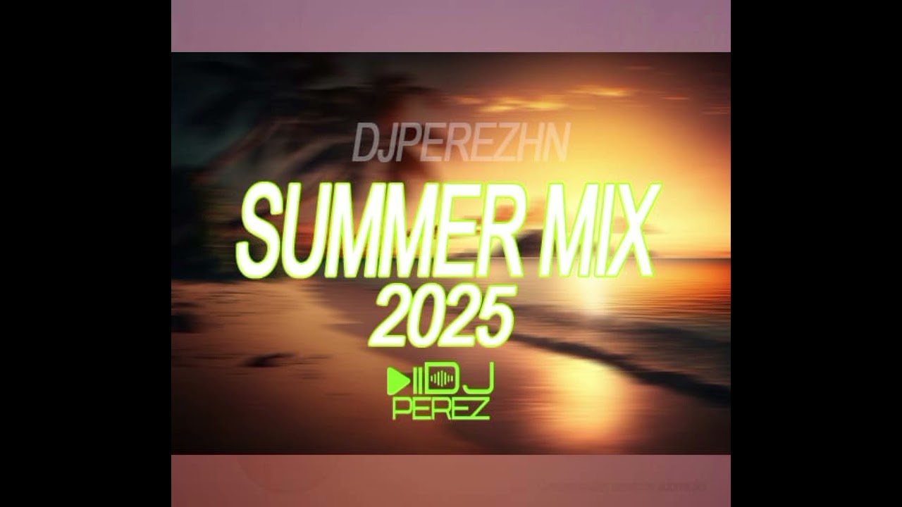 Summer Mix 2025 - DJ PÉREZ HN