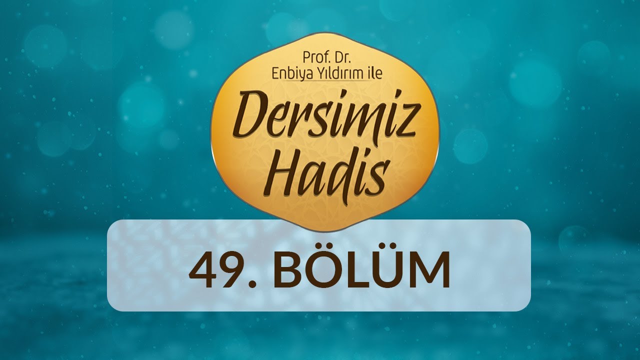 Hz. Peygamber'in (sas) İnsan Kazanma Yöntemi - Prof. Dr. Enbiya Yıldırım ile Dersimiz Hadis 49.Bölüm